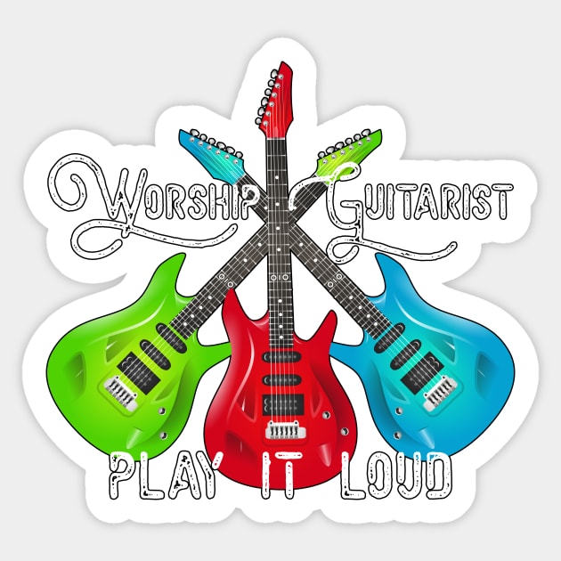 Worship Guitarist - Play it Loud Sticker by Proxy Radio Merch